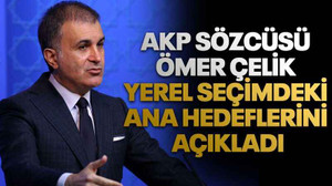 AKP Sözcüsü Ömer Çelik yerel seçimdeki ana hedeflerini açıkladı